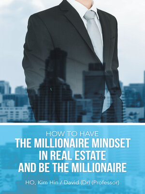 cover image of How to Have the Millionaire Mindset in Real Estate and Be the Millionaire